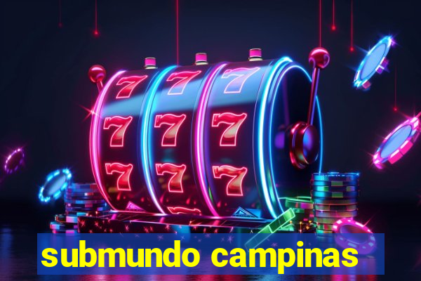 submundo campinas